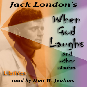 When God Laughs, and Other Stories - Jack London Audiobooks - Free Audio Books | Knigi-Audio.com/en/