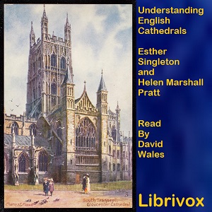 Understanding English Cathedrals: Terminology, Architecture, Organization, And Personnel - Esther Singleton Audiobooks - Free Audio Books | Knigi-Audio.com/en/