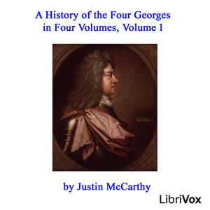 A History of the Four Georges in Four Volumes, Volume 1 - Justin McCarthy Audiobooks - Free Audio Books | Knigi-Audio.com/en/