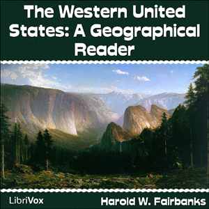 The Western United States - Harold W. Fairbanks Audiobooks - Free Audio Books | Knigi-Audio.com/en/