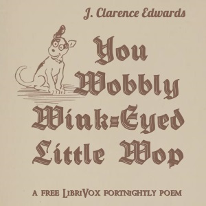 You Wobbly Wink-Eyed Little Wop - J. Clarence Edwards Audiobooks - Free Audio Books | Knigi-Audio.com/en/