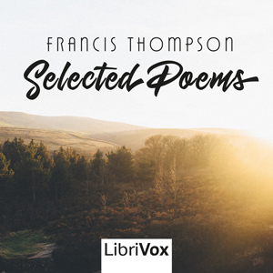 Selected Poems of Francis Thompson - Francis THOMPSON Audiobooks - Free Audio Books | Knigi-Audio.com/en/