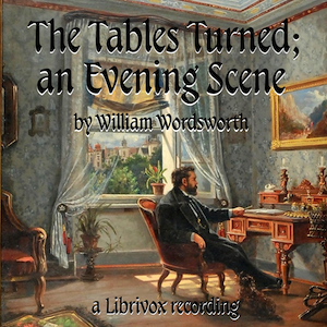 The Tables Turned; an Evening Scene - William Wordsworth Audiobooks - Free Audio Books | Knigi-Audio.com/en/