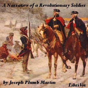 A Narrative of a Revolutionary Soldier: Some of the Adventures, Dangers, and Sufferings of Joseph Plumb Martin - Joseph Plumb MARTIN Audiobooks - Free Audio Books | Knigi-Audio.com/en/