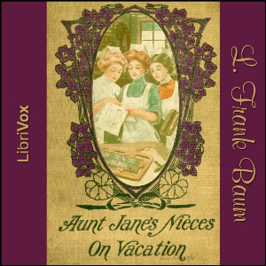 Aunt Jane's Nieces on Vacation - L. Frank Baum Audiobooks - Free Audio Books | Knigi-Audio.com/en/