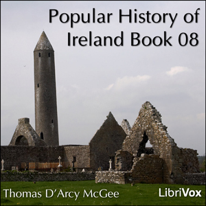 A Popular History of Ireland, Book 08 - Thomas D'Arcy McGee Audiobooks - Free Audio Books | Knigi-Audio.com/en/