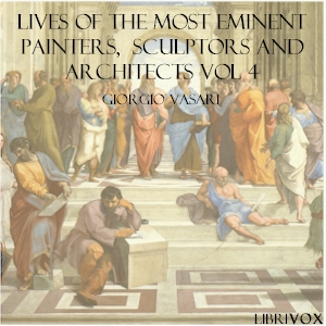 Lives of the Most Eminent Painters, Sculptors and Architects Vol 4 - Giorgio VASARI Audiobooks - Free Audio Books | Knigi-Audio.com/en/