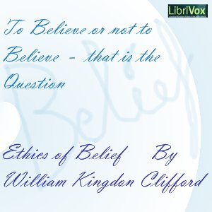 The Ethics of Belief - William Kingdon CLIFFORD Audiobooks - Free Audio Books | Knigi-Audio.com/en/