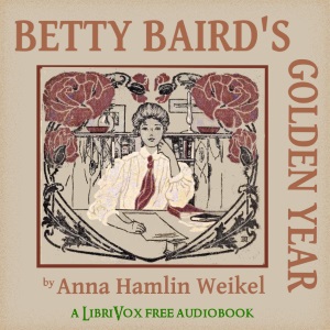 Betty Baird's Golden Year - Anna Hamlin Weikel Audiobooks - Free Audio Books | Knigi-Audio.com/en/