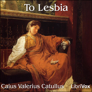 To Lesbia - Gaius Valerius CATULLUS Audiobooks - Free Audio Books | Knigi-Audio.com/en/