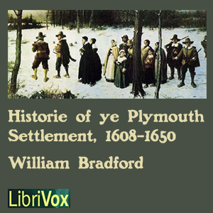 Bradford's History of the Plymouth Settlement, 1608-1650 - William BRADFORD Audiobooks - Free Audio Books | Knigi-Audio.com/en/