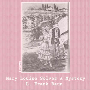 Mary Louise Solves a Mystery - L. Frank Baum Audiobooks - Free Audio Books | Knigi-Audio.com/en/