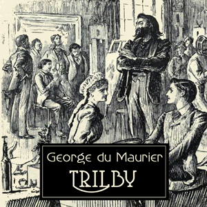 Trilby - George du MAURIER Audiobooks - Free Audio Books | Knigi-Audio.com/en/