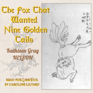 The Fox That Wanted Nine Golden Tails - Kathleen Gray NELSON Audiobooks - Free Audio Books | Knigi-Audio.com/en/