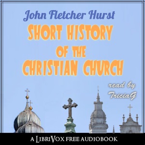 Short History of the Christian Church - John Fletcher HURST Audiobooks - Free Audio Books | Knigi-Audio.com/en/