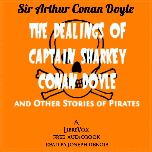 The Dealings of Captain Sharkey and Other Stories of Pirates - Sir Arthur Conan Doyle Audiobooks - Free Audio Books | Knigi-Audio.com/en/