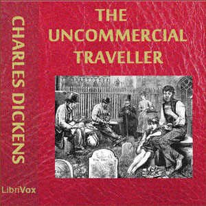 The Uncommercial Traveller - Charles Dickens Audiobooks - Free Audio Books | Knigi-Audio.com/en/