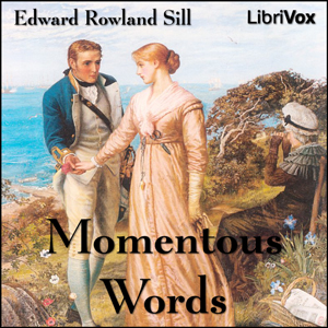 Momentous Words - Edward Rowland SILL Audiobooks - Free Audio Books | Knigi-Audio.com/en/