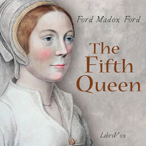 The Fifth Queen - Ford Madox Ford Audiobooks - Free Audio Books | Knigi-Audio.com/en/