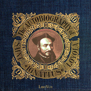 The Autobiography of St. Ignatius - St. Ignatius LOYOLA Audiobooks - Free Audio Books | Knigi-Audio.com/en/
