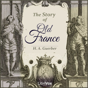The Story of Old France - H. A. GUERBER Audiobooks - Free Audio Books | Knigi-Audio.com/en/