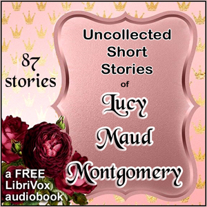 Uncollected Short Stories of L.M. Montgomery - Lucy Maud Montgomery Audiobooks - Free Audio Books | Knigi-Audio.com/en/