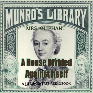 A House Divided Against Itself - Margaret O. Oliphant Audiobooks - Free Audio Books | Knigi-Audio.com/en/