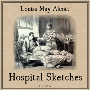 Hospital Sketches - Louisa May Alcott Audiobooks - Free Audio Books | Knigi-Audio.com/en/