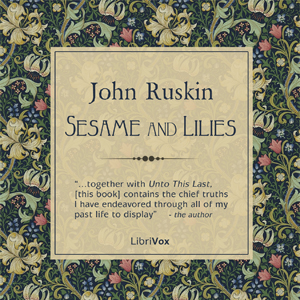 Sesame and Lilies - John Ruskin Audiobooks - Free Audio Books | Knigi-Audio.com/en/