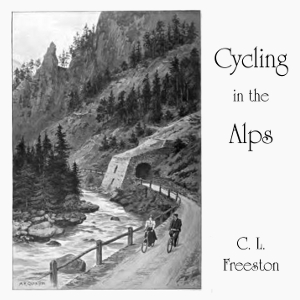 Cycling in the Alps - C. L. FREESTON Audiobooks - Free Audio Books | Knigi-Audio.com/en/