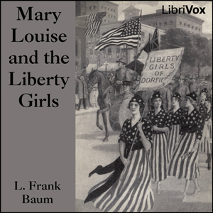 Mary Louise and the Liberty Girls - L. Frank Baum Audiobooks - Free Audio Books | Knigi-Audio.com/en/