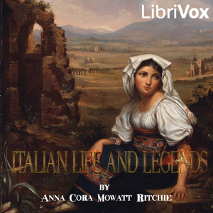 Italian Life and Legends - Anna Cora Mowatt Ritchie Audiobooks - Free Audio Books | Knigi-Audio.com/en/