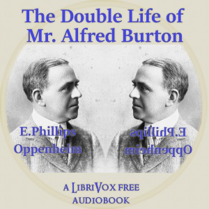 The Double Life Of Mr. Alfred Burton - E. Phillips Oppenheim Audiobooks - Free Audio Books | Knigi-Audio.com/en/