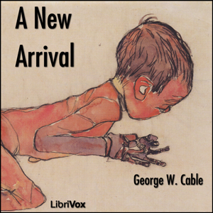 A New Arrival - George Washington CABLE Audiobooks - Free Audio Books | Knigi-Audio.com/en/