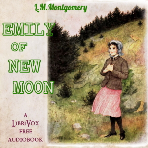 Emily of New Moon (Version 2) - Lucy Maud Montgomery Audiobooks - Free Audio Books | Knigi-Audio.com/en/