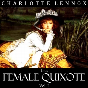 The Female Quixote Vol. 1 - Charlotte LENNOX Audiobooks - Free Audio Books | Knigi-Audio.com/en/