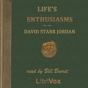 Life's Enthusiasms - David Starr JORDAN Audiobooks - Free Audio Books | Knigi-Audio.com/en/