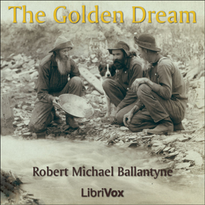 The Golden Dream - R. M. Ballantyne Audiobooks - Free Audio Books | Knigi-Audio.com/en/