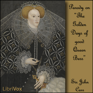 The Golden Days of good Queen Bess - Sir John CARR Audiobooks - Free Audio Books | Knigi-Audio.com/en/