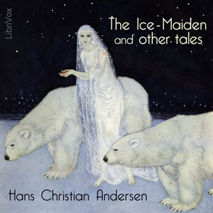 The Ice-Maiden: and Other Tales - Hans Christian Andersen Audiobooks - Free Audio Books | Knigi-Audio.com/en/