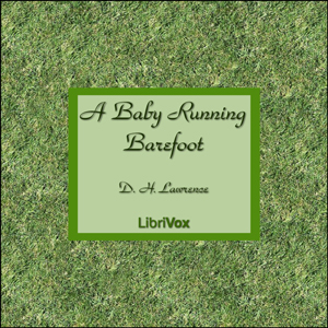 A Baby Running Barefoot - D. H. Lawrence Audiobooks - Free Audio Books | Knigi-Audio.com/en/