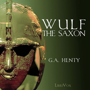 Wulf the Saxon - G. A. Henty Audiobooks - Free Audio Books | Knigi-Audio.com/en/
