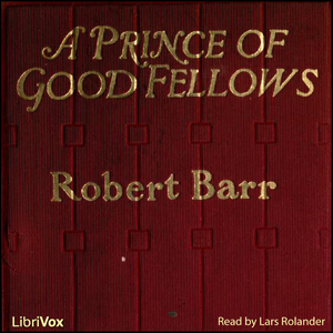 A Prince of Good Fellows - Robert BARR Audiobooks - Free Audio Books | Knigi-Audio.com/en/