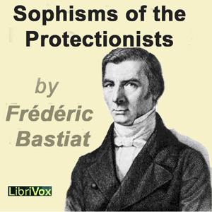 Sophisms of the Protectionists - Frédéric BASTIAT Audiobooks - Free Audio Books | Knigi-Audio.com/en/