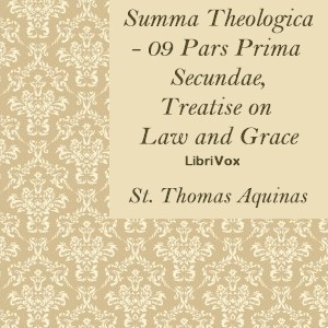 Summa Theologica - 09 Pars Prima Secundae, Treatise on Law and Grace - Saint Thomas Aquinas Audiobooks - Free Audio Books | Knigi-Audio.com/en/