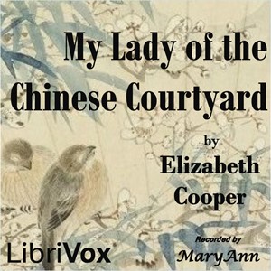 My Lady of the Chinese Courtyard - Elizabeth COOPER Audiobooks - Free Audio Books | Knigi-Audio.com/en/