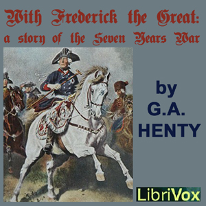 With Frederick The Great: A Story of the Seven Years' War - G. A. Henty Audiobooks - Free Audio Books | Knigi-Audio.com/en/