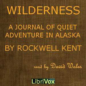 Wilderness; A Journal Of Quiet Adventure In Alaska - Rockwell KENT Audiobooks - Free Audio Books | Knigi-Audio.com/en/