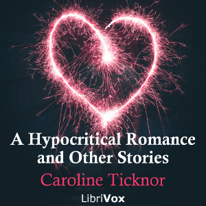 A Hypocritical Romance, and Other Stories - Caroline TICKNOR Audiobooks - Free Audio Books | Knigi-Audio.com/en/