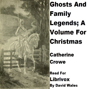 Ghosts And Family Legends; A Volume For Christmas - Catherine CROWE Audiobooks - Free Audio Books | Knigi-Audio.com/en/